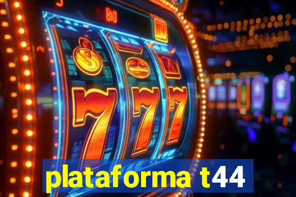 plataforma t44