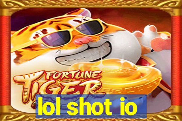 lol shot io
