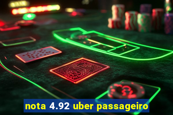 nota 4.92 uber passageiro