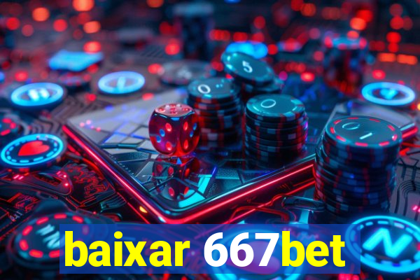 baixar 667bet