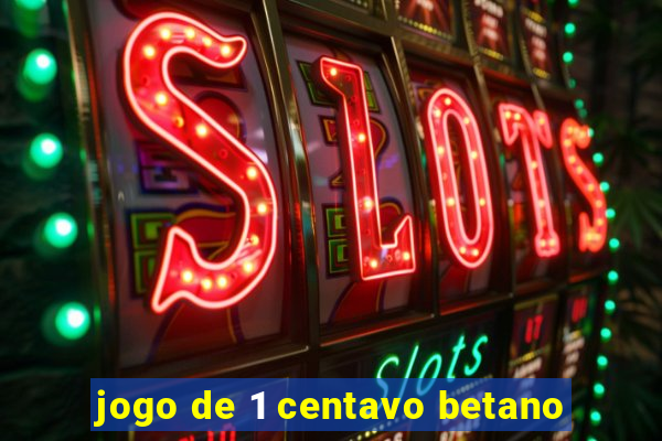 jogo de 1 centavo betano