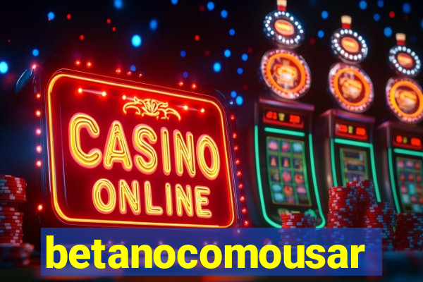 betanocomousar