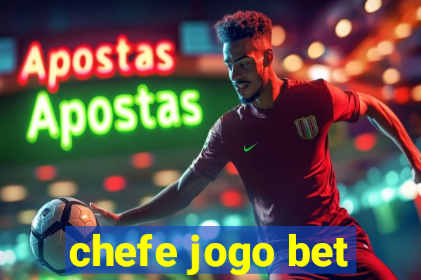 chefe jogo bet