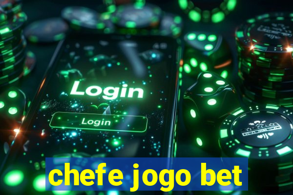 chefe jogo bet