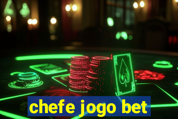 chefe jogo bet