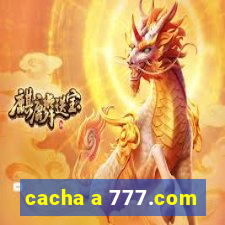 cacha a 777.com