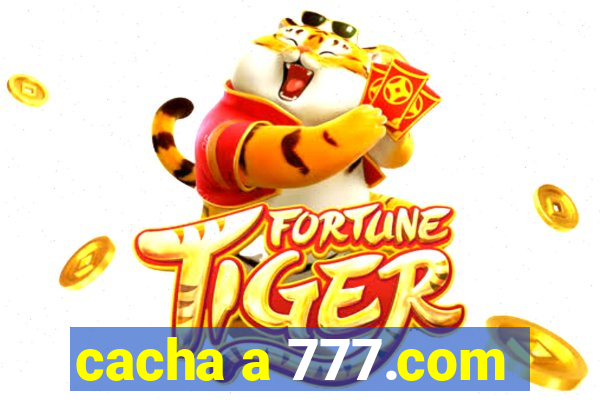 cacha a 777.com