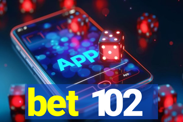 bet 102