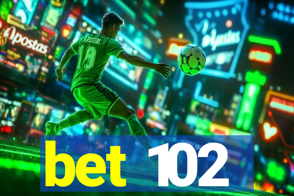 bet 102