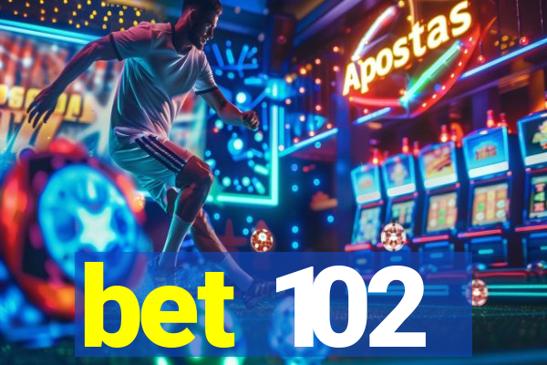 bet 102