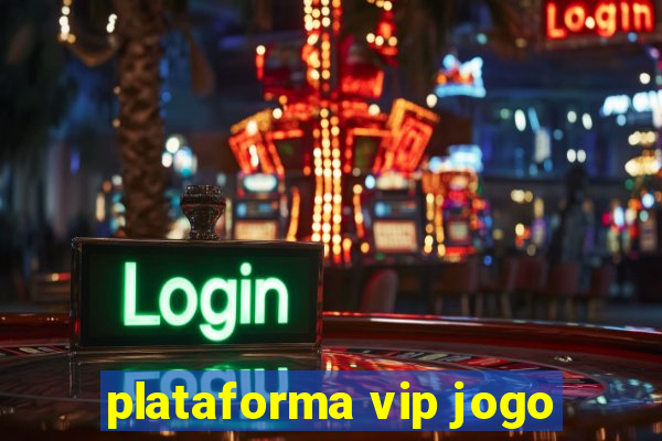 plataforma vip jogo