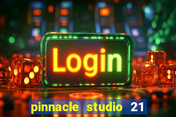 pinnacle studio 21 ultimate download crackeado