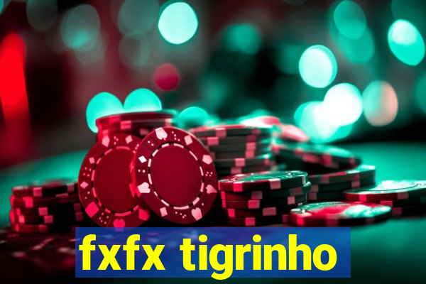 fxfx tigrinho