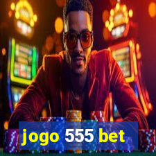 jogo 555 bet