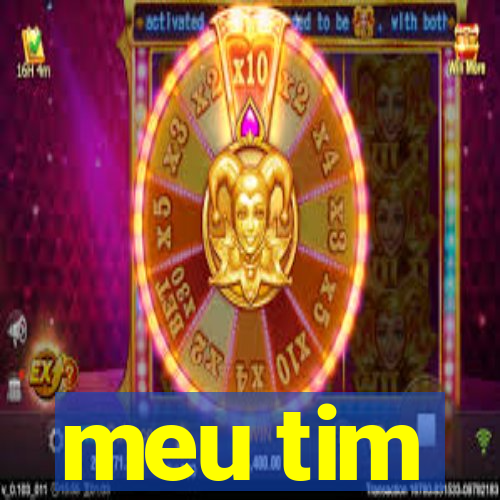 meu tim