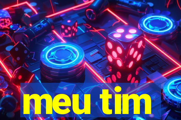 meu tim