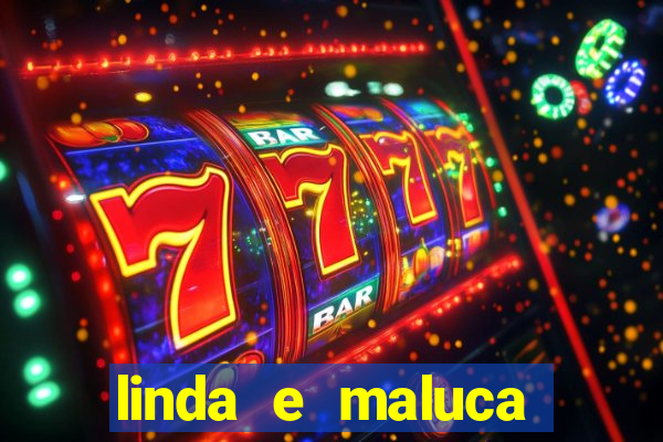 linda e maluca orochi letra