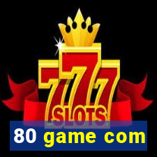 80 game com