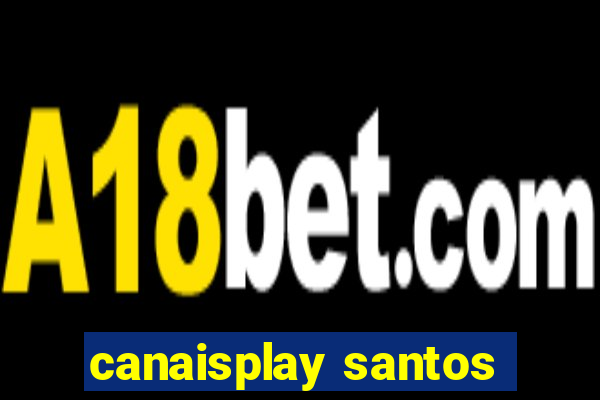 canaisplay santos