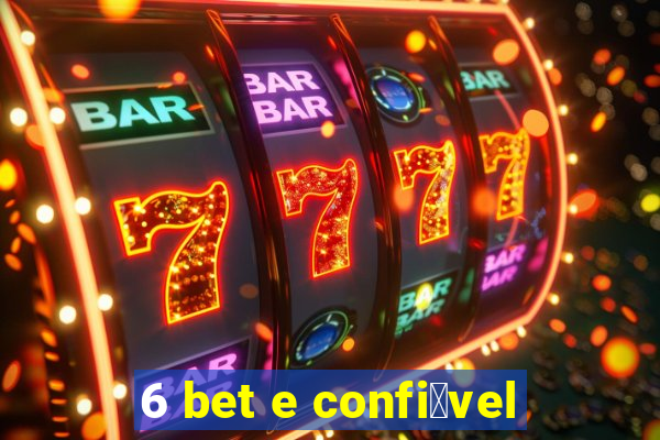 6 bet e confi谩vel