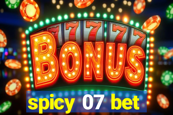 spicy 07 bet