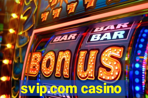 svip.com casino