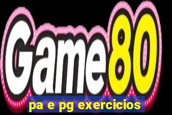 pa e pg exercicios