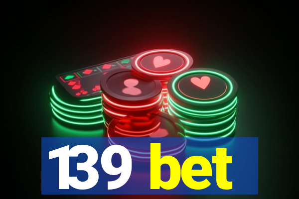 139 bet