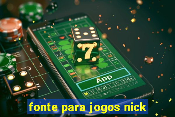 fonte para jogos nick