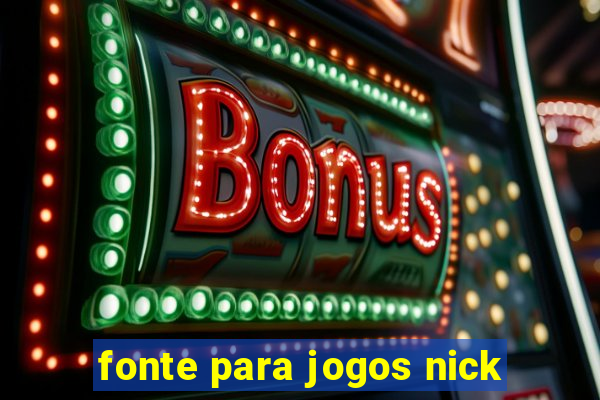 fonte para jogos nick