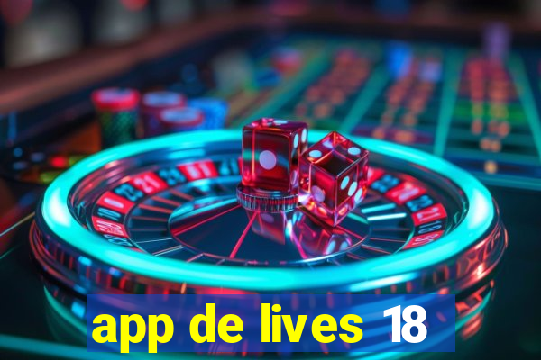 app de lives 18
