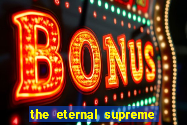 the eternal supreme pt br