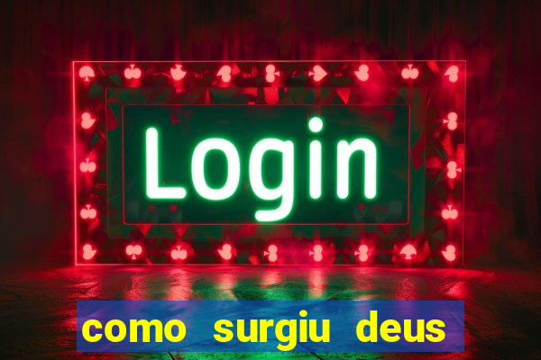 como surgiu deus segundo o espiritismo