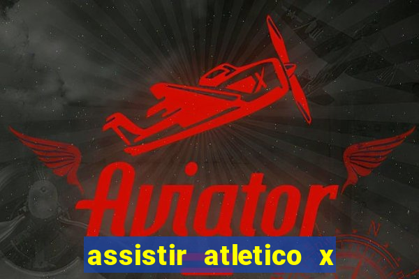 assistir atletico x botafogo futemax