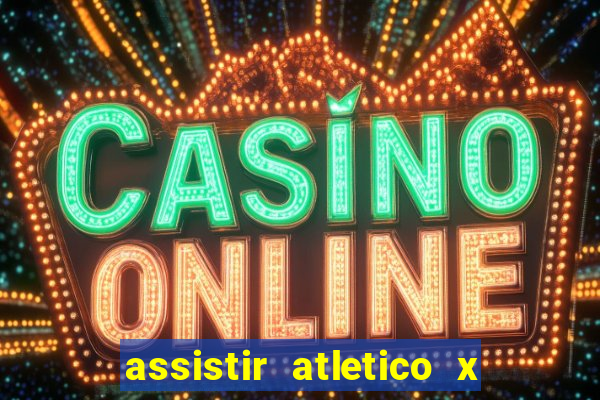 assistir atletico x botafogo futemax