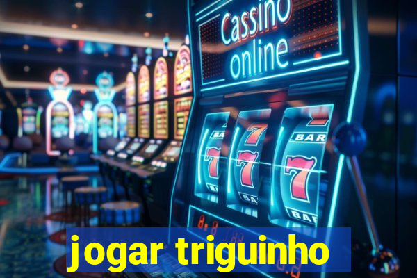 jogar triguinho