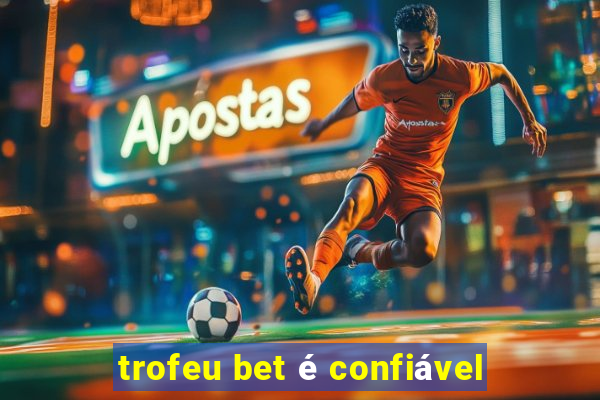 trofeu bet é confiável