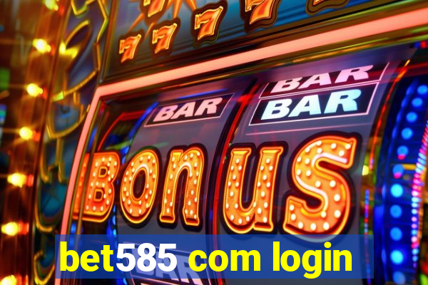 bet585 com login