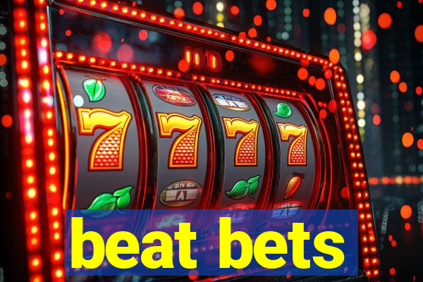 beat bets