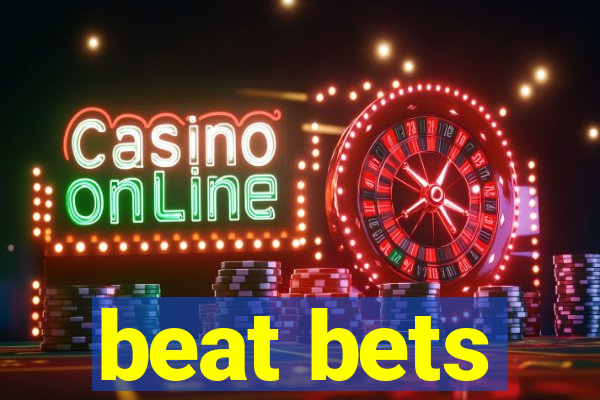 beat bets