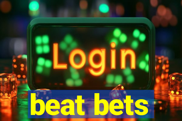 beat bets