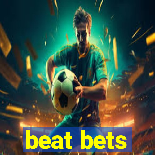 beat bets