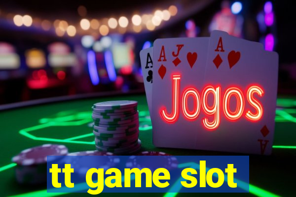tt game slot