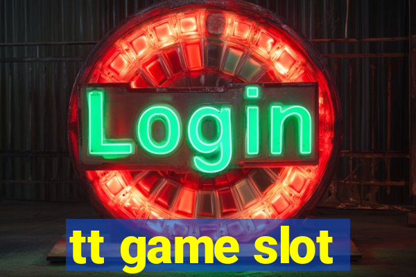 tt game slot