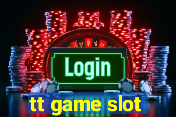 tt game slot
