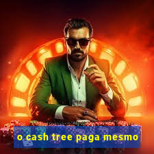 o cash tree paga mesmo