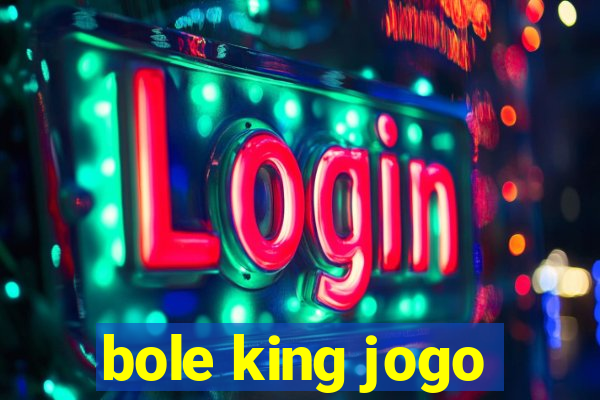 bole king jogo
