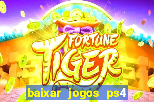 baixar jogos ps4 desbloqueado pkg