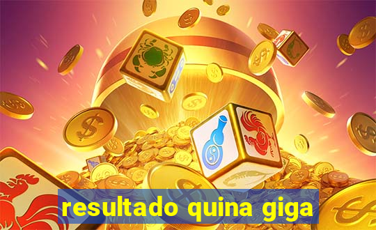 resultado quina giga