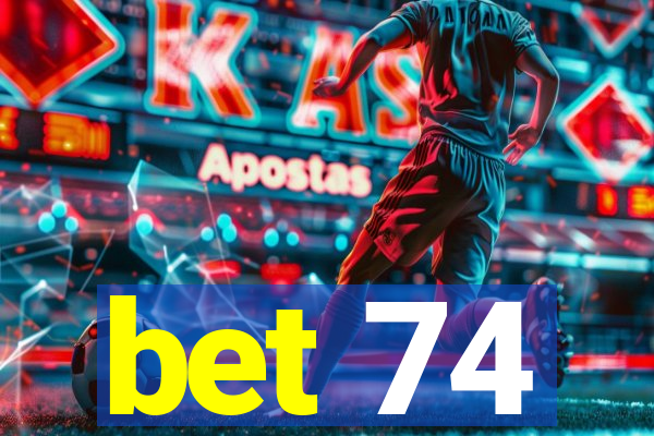 bet 74